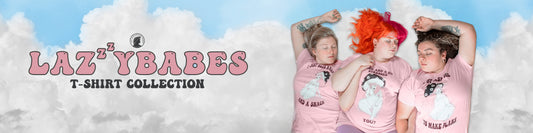 LazyBabes T-Shirt Collection